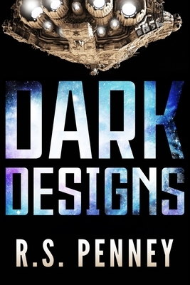 Dark Designs by R.S. Penney