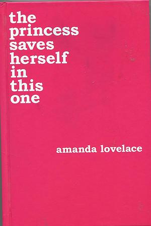 The Princess Saves Herself In This One by Amanda Lovelace