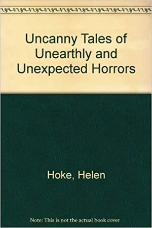 Uncanny Tales of Horror by Richard Christian Matheson, Murray Leinster, Simon Pilkington, W.W. Jacobs, John Collier, Patricia Highsmith, R. Chetwynd-Hayes, H. Russell Wakefield, John Edgell, Will F. Jenkins, Helen Hoke, Ray Bradbury