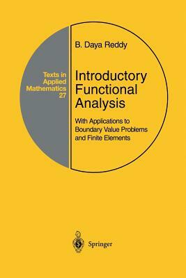 Introductory Functional Analysis: With Applications to Boundary Value Problems and Finite Elements by B. D. Reddy