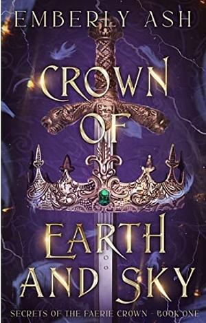 Crown of Earth and Sky by Emberly Ash