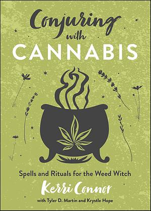 Conjuring with Cannabis: Spells and Rituals for the Weed Witch by Tyler D. Martin, Krystle Hope, Kerri Connor