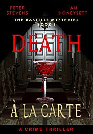 Death À La Carte: A Crime Thriller by Ian Honeysett, Peter Stevens