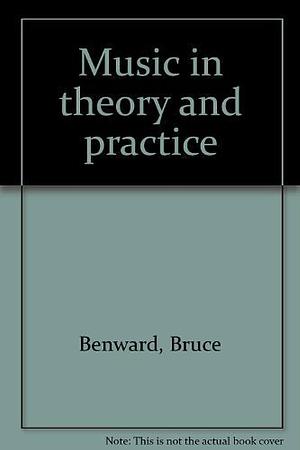 Music in Theory and Practice, Volume 2 by Bruce Benward