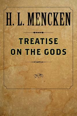 Treatise on the Gods by H.L. Mencken