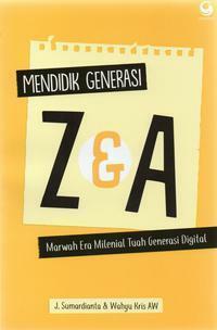 Mendidik Generasi Z dan A by Wahyu Kris AW, J. Sumardianta