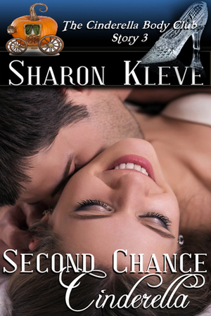 Second Chance Cinderella by Sharon Kleve