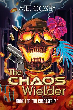 The Chaos Wielder by A.E. Cosby