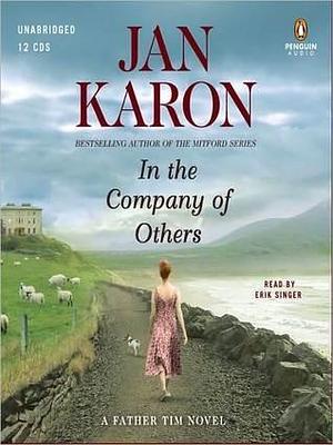 In the Company of Others: A Father Tim Novel by Jan Karon, Jan Karon, Erik Singer