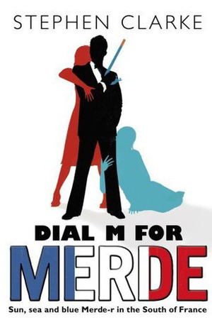 Dial M For Merde by Stephen Clarke