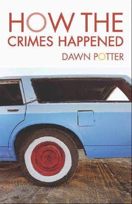How the Crimes Happened by Dawn Potter