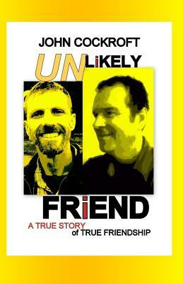 Unlikely Friend: A True Story of True Friendship by Marv Nicholson, John Cockroft