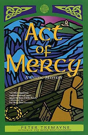 Act of Mercy: A Celtic Mystery by Peter Tremayne