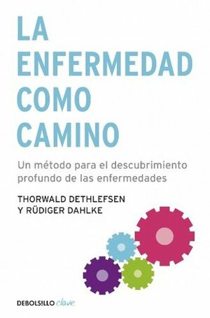 La enfermedad como camino by Dethlefsen Thorwald