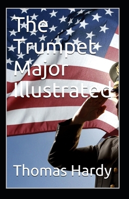 The Trumpet Major Illustrated by Thomas Hardy