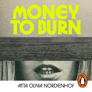 Money to Burn by Asta Olivia Nordenhof