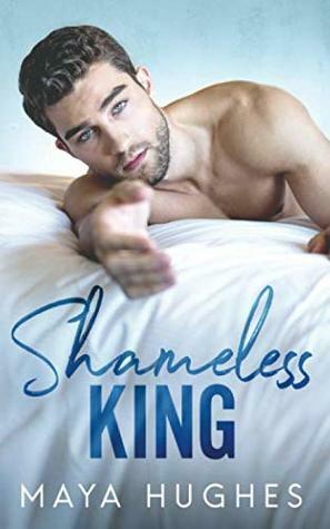 Shameless King by Maya Hughes