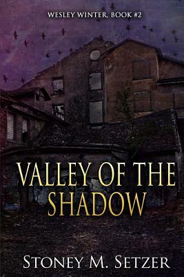 Valley of the Shadow: Wesley Winter, Book #2 by Stoney M. Setzer