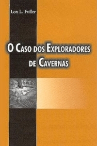 O Caso dos Exploradores de Cavernas by Lon L. Fuller