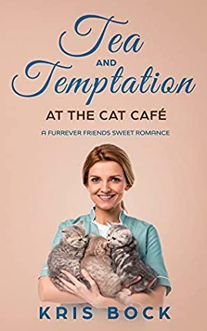 Tea and Temptation at the Cat Café by Kris Bock