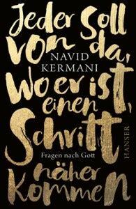 Jeder soll von da, wo er ist, einen Schritt näher kommen by Navid Kermani