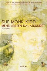 Mehiläisten salaisuudet by Sue Monk Kidd, Helinä Kangas