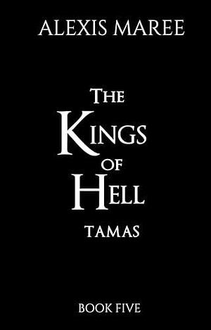 The Kings of Hell - Tamas by Alexis Maree, Alexis Maree