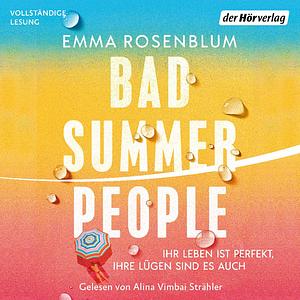 Bad Summer People: Ihr Leben ist perfekt, ihre Lügen sind es auch by Emma Rosenblum