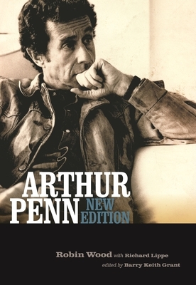 Arthur Penn by Richard Lippe, Robin Wood