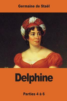 Delphine: Parties 4 à 6 by Madame de Staël