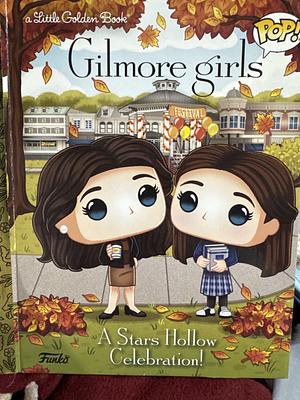 Gilmore Girls: A Stars Hollow Celebration! (Funko Pop!) by Lauren Clauss