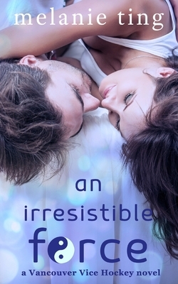 An Irresistible Force by Melanie Ting