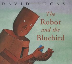 The Robot and the Bluebird by David Lucas