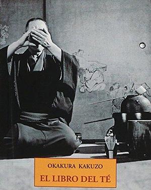 EL LIBRO DEL TE by Esteve Serra Arus, Kakuzō Okakura