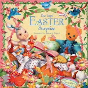 The Toys' Easter Surprise. Illustrated by Susanna Ronchi by Susanna Ronchi, Dugald A. Steer