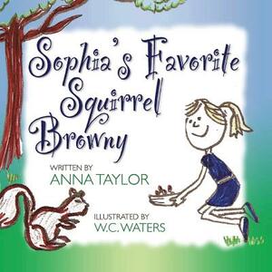 Sophia's Favorite Squirrel Browny by Anna Taylor