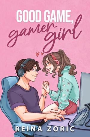 Good Game, Gamer Girl by Reina Zoric