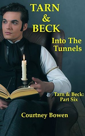 Tarn & Beck: Into the Tunnels by Courtney Bowen