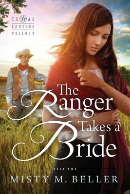 The Ranger Takes a Bride by Misty M. Beller