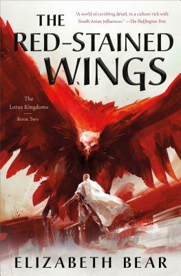 The Red-Stained Wings: The Lotus Kingdoms, Book Two by Elizabeth Bear