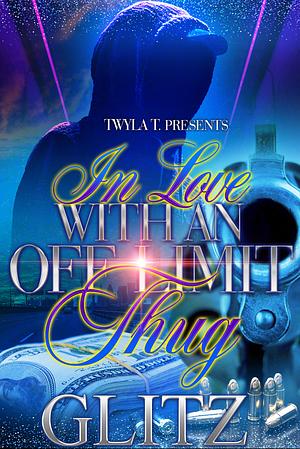 In Love With An Off Limit Thug: Standalone by Glitz, Glitz