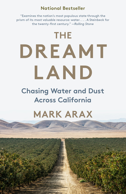The Dreamt Land: Chasing Water and Dust Across California by Mark Arax