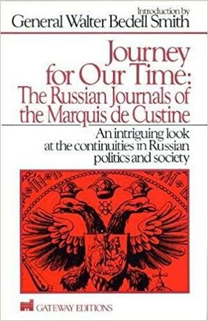 Journey for Our Time: The Russian Journals of the Marquis de Custine: An Intriguing Look at the Continuities in Russian Politics and Society by Phyllis Penn Kohler, Astolphe de Custine