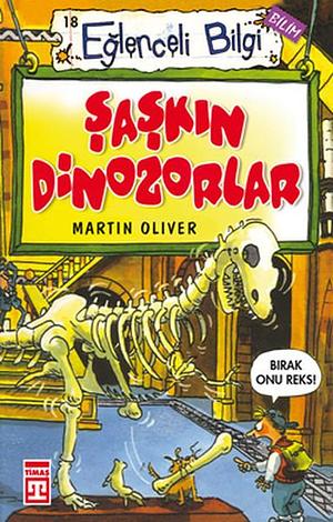 Şaşkın Dinozorlar by Esra Ortakan, Martin Oliver