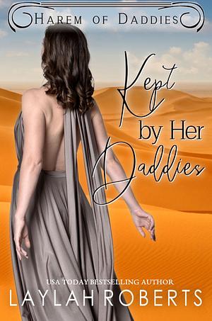 Kept by her Daddies by Laylah Roberts