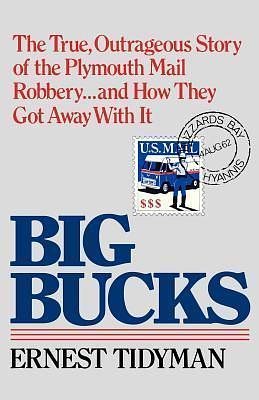 Big Bucks: The True, Outrageous Story of the Plymouth Mail Robbery &amp; how They Got Away with it by Ernest Tidyman