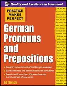 Practice Makes Perfect: German Pronouns and Prepositions by Ed Swick