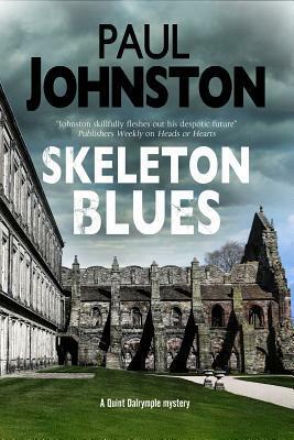 Skeleton Blues: A Dystopian Thriller Set in Edinburgh by Paul Johnston
