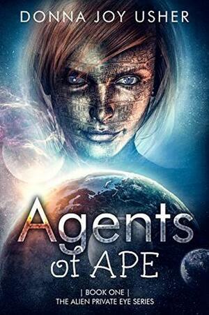 Agents of APE (Book One in The Alien Private Eye Series) by Donna Joy Usher