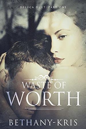 Waste of Worth by Bethany-Kris